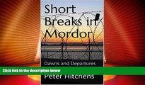 Must Have PDF  Short Breaks in Mordor: Dawns and Departures of a Scribbler s Life  Best Seller