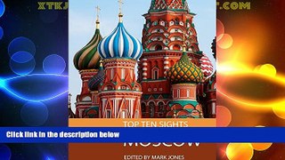 Big Deals  Top Ten Sights: Moscow  Full Read Most Wanted