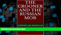 Big Deals  The Crooner and the Russian Mob: The First 10 Years  Full Read Best Seller