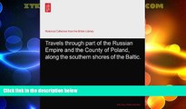 Big Deals  Travels Through Part of the Russian Empire and the Country of Poland Along the Southern