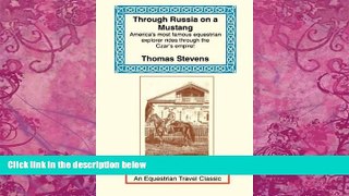 Big Deals  Through Russia on a Mustang (Equestrian Travel Classics) by Thomas Stevens