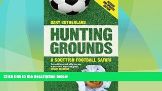 Big Deals  Hunting Grounds: A Scottish Football Safari  Full Read Best Seller