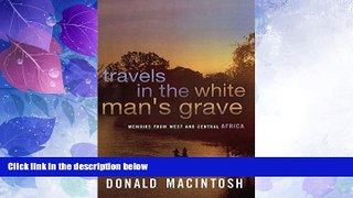 Big Deals  Travels in the White Man s Grave  Best Seller Books Most Wanted