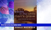 Big Deals  Travels in the White Man s Grave  Best Seller Books Most Wanted