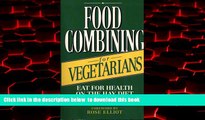 Best books  Food Combining for Vegetarians: Over 150 Delicious Recipes for Every Occasion online pdf