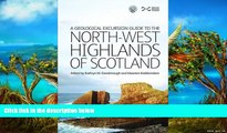 READ NOW  Geological Excursion Guide to the North-West Highlands of Scotland (A Geological