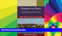 Big Deals  Mini Kilt Tours Glasgow to Oban via Inveraray and Loch Awe a self-drive touring guide