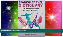 Big Deals  Spanish Travel Dictionary: The Best Spanish Travel Phrases To Get Around  Best Seller