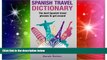 Big Deals  Spanish Travel Dictionary: The Best Spanish Travel Phrases To Get Around  Best Seller