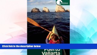 Must Have PDF  Hidden Puerto Vallarta: Including the Bahia de Banderas and Sierra Madre Mountains