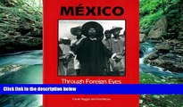 Big Deals  Mexico Through Foreign Eyes: Vistos por Ojos Extranjeros 1850-1990  Full Ebooks Best