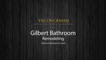 Gilbert Bathroom Remodeling - Valcon General, LLC