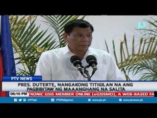 Pangulong Duterte, nangakong titigilan na ang pagbibitaw ng maaanghang na salita