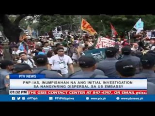 PNP-IAS, inumpisahan na ang inisyal na imbestigasyon sa nangyaring dispersal sa US Embassy