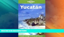 Must Have PDF  Lonely Planet Yucatan (Lonely Planet Cancun, Cozumel   the Yucatan)  Full Read Most