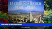 Books to Read  La Ciudad de Mexico Desde Arriba (Spanish Edition)  Full Ebooks Best Seller