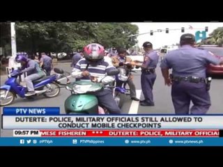 President Duterte: Police, military officials still allowed to conduct mobile checkpoints