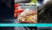 Read book  Heart Healthy Meals: Nutritional Benefits of Super Foods or a Gluten Free Diet full