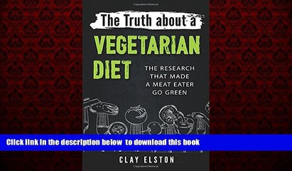 liberty books  The Truth About a Vegetarian Diet: The Research That Made One Meat-Eater Go Green