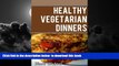Best books  Healthy Vegetarian Dinners: Healthy Recipes for a Vegetarian Diet online to download
