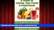 Read book  A Guide to Juicing, Raw Foods   Superfoods: Eat a Healthy Diet   Lose Weight (Reluctant