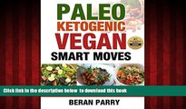 Read books  Paleo Ketogenic Vegan Smart Moves: Avoid Dieting Mistakes (Paleo Ketogenic Vegan Diet,
