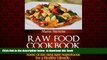 GET PDFbook  Raw Food Cookbook: Raw Food Diet Recipes Including Some of the Best Raw Superfoods