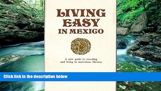 Big Deals  Living Easy in Mexico: A New Guide to Travelling and Living in Marvelous Mexico  BOOOK