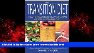 Best books  The Transition Diet: How to Transition to a Vegetarian or Semi-Vegetarian Diet online