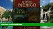 Books to Read  The Other Mexico: A Guide to Ancient Wonders and Modern Pleasures in Mexico