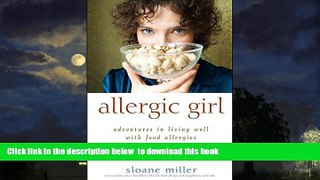 liberty book  Allergic Girl: Adventures in Living Well with Food Allergies online
