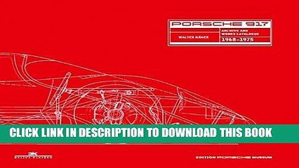 Ebook Porsche 917: Archives and Works Catalogue 1968 - 1975 (English and German Edition) Free Read