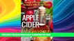 Read books  Apple Cider Vinegar: Powerful Remedies To Heal The Body   Improve Your Health (Easy at