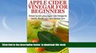 Best book  Apple Cider Vinegar For Beginners 2nd Edition: Proven Secrets Using Apple Cider Vinegar