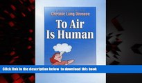Best books  To Air Is Human: A guide for People with chronic lung disease online pdf