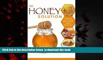 liberty book  The Honey Solution: Discover the Amazing Healing, Beauty, and Detox Benefits of