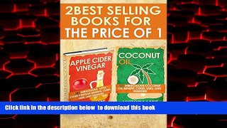Read books  Coconut Oil and Apple Cider Vinegar: 2-in-1 Book Combo Pack - Discover the Amazing