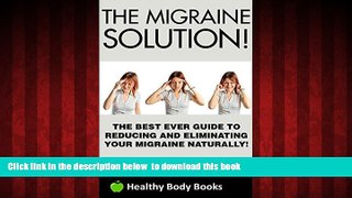 liberty books  The Migraine Solution: The Best Ever Guide to Reducing and Eliminating Your