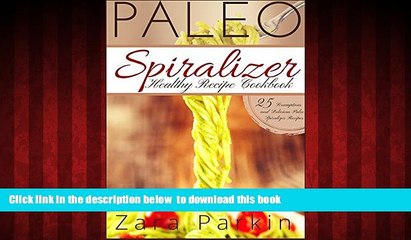 Read books  Paleo Spiralizer Healthy Recipe Cookbook: 25 Scrumptious and Delicious Paleo