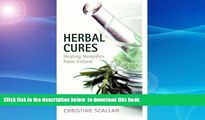 Read book  Herbal Cures - Healing Remedies from Ireland: A Simple Guide to Health-Giving Herbs and