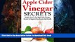 Best book  Apple Cider Vinegar Secrets: Simple, Easy To Use Apple Cider Vinegar Secrets To Improve