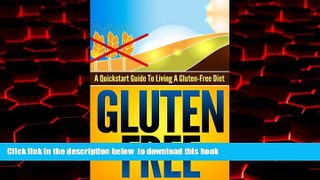 Best book  Gluten-Free: A Quickstart Guide To Living A Gluten-Free Diet (Gluten-Free, Wheat-Free,