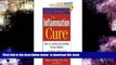 Best book  THE INFLAMMATION CURE: HOW TO COMBAT THE HIDDEN FACTOR BEHIND HEART DISEASE, ARTHRITIS,