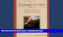 Read book  Courage to Care: A Caregiver s Guide Through Each Stage of Alzheimer s full online