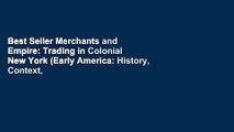 Best Seller Merchants and Empire: Trading in Colonial New York (Early America: History, Context,