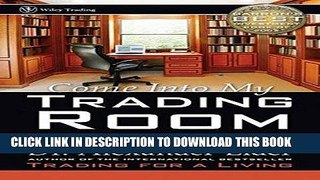 Ebook Come Into My Trading Room: A Complete Guide to Trading Free Read