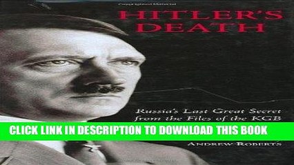 Best Seller Hitler s Death: Russia s Last Great Secret from the Files of the KGB Free Read