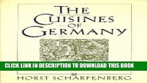 Best Seller The Cuisines of Germany: Regional Specialties and Traditional Home Cooking Free Read