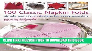 Ebook 100 Classic Napkin Folds: Simple and Stylish Napkins for Every Occasion: How to create