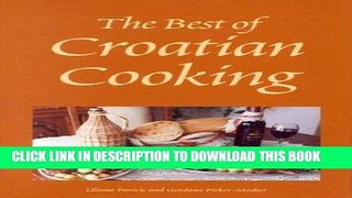 Ebook The Best of Croatian Cooking (Hippocrene International Cookbooks) Free Read